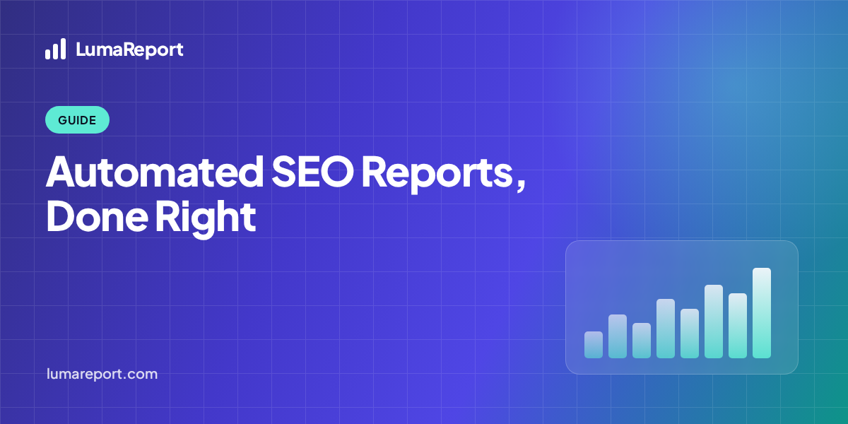 LumaReport hero: Automated SEO Reports