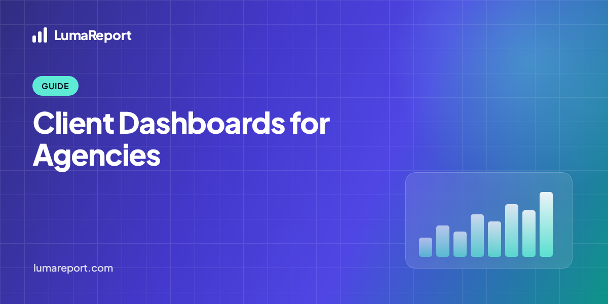 LumaReport hero: Client Dashboard for Agencies
