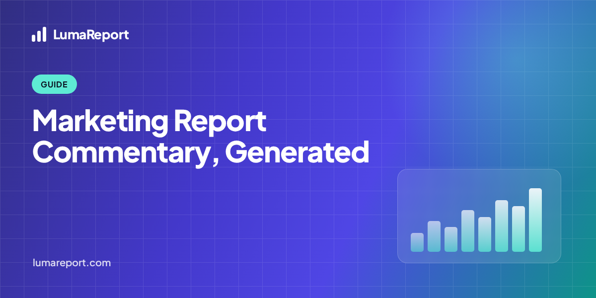 LumaReport hero: Marketing Report Commentary Generator