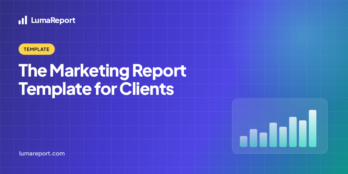LumaReport template hero: Marketing Report Template for Clients