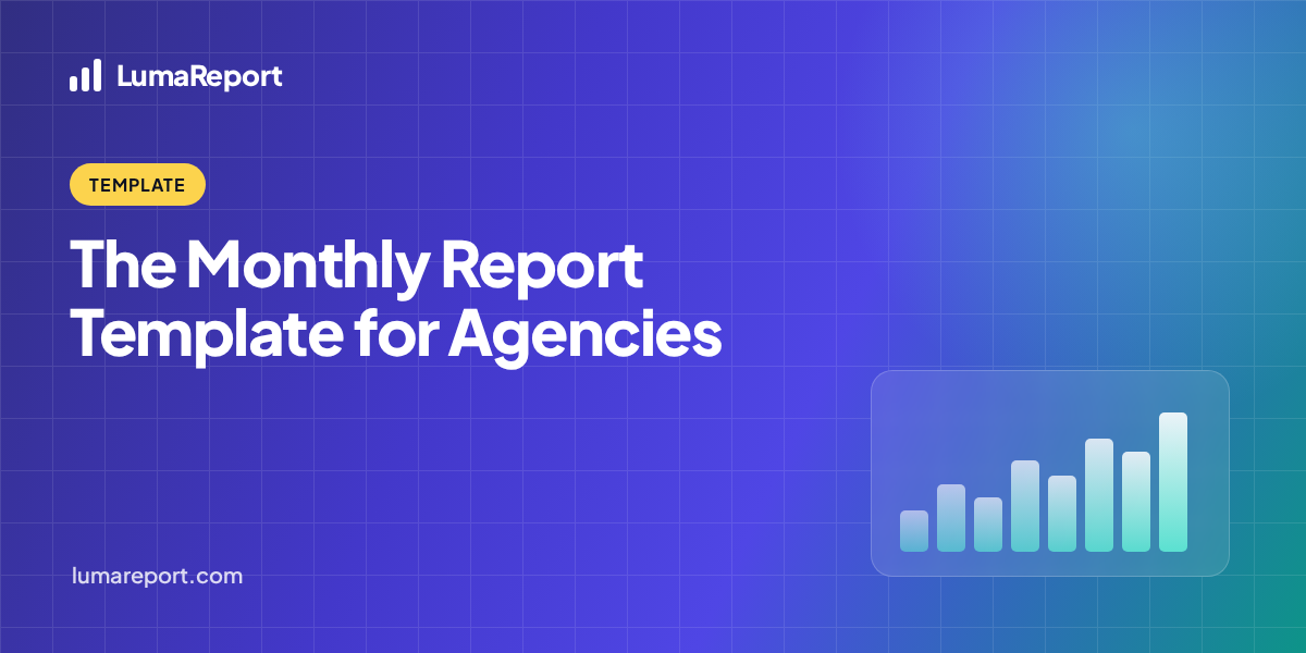 LumaReport template hero: Monthly Report Template for Agencies