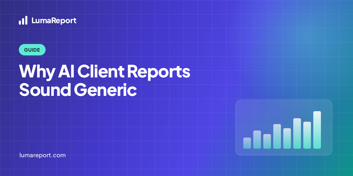 Why AI-generated client reports sound generic, and the 5-minute fix